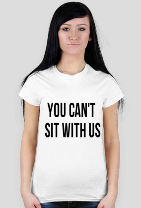 you can't sit with us