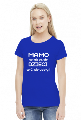 Koszulka - Mamo co jak co...
