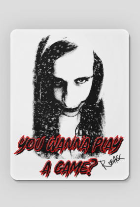 Podkładka pod mysz "You wanna play a game?"
