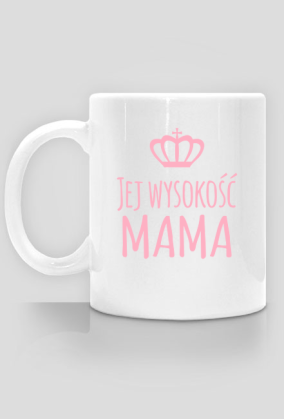 Dzień Matki - Jej wysokość mama - kubek