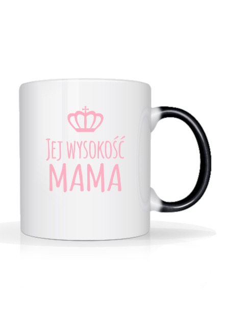 Dzień Matki - Jej wysokość mama - magiczny kubek