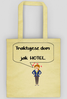 Mama. Traktujesz dom jak Hotel