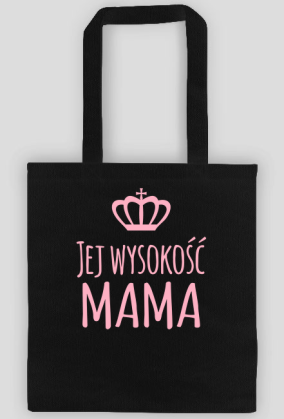 Dzień Matki - Jej wysokość mama - eko torba