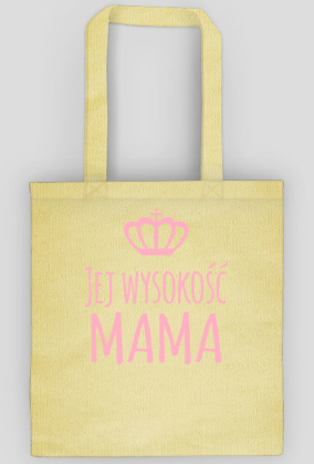 Dzień Matki - Jej wysokość mama - eko torba