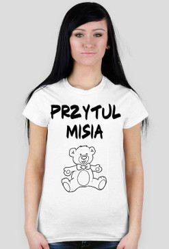 Koszulka Damska bez dekoltu - Przytul misia. NOWA, RÓŻNE KOLORY!