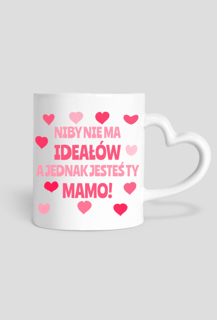 Niby nie ma ideałów, a jednak jesteś Ty Mamo - kubek2