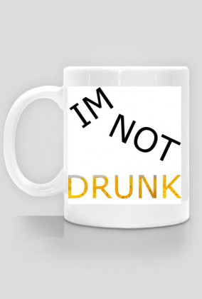 Mug Im Not Drunk