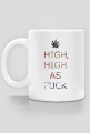 Mug High, High As Fuck