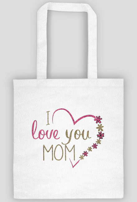 Torba bawełniana na dzień matki - I love you mom