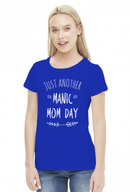 Just another manic mom day koszulka prezent dla mamy