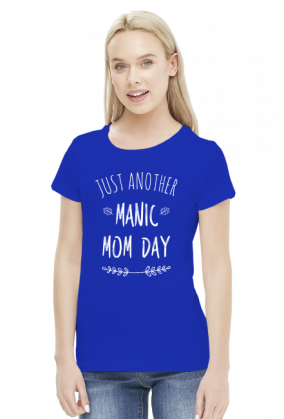 Just another manic mom day koszulka prezent dla mamy