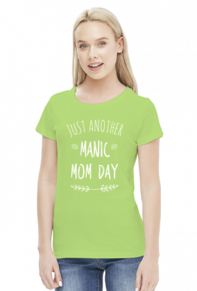 Just another manic mom day koszulka prezent dla mamy