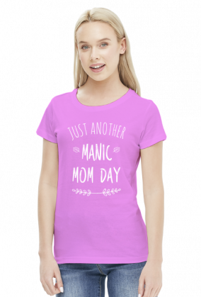 Just another manic mom day koszulka prezent dla mamy