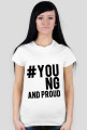 #YOUng and proud