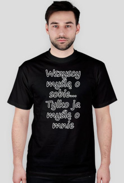 Wszyscy myślą o sobie...- black