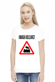 Koszulka damska ,,Uwaga kolejarz!"