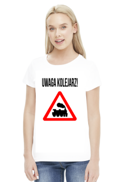 Koszulka damska ,,Uwaga kolejarz!"