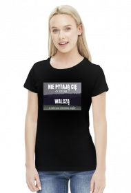 Nie pytają Cię o imię walczą z ostrym cieniem mgły - t-shirt damski z nadrukiem