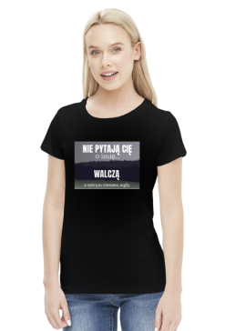 Nie pytają Cię o imię walczą z ostrym cieniem mgły - t-shirt damski z nadrukiem