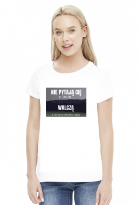 Nie pytają Cię o imię walczą z ostrym cieniem mgły - t-shirt damski z nadrukiem