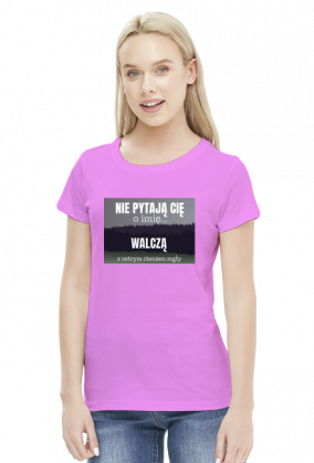 Nie pytają Cię o imię walczą z ostrym cieniem mgły - t-shirt damski z nadrukiem