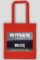 Nie pytają Cię o imię walczą z ostrym cieniem mgły - torba z nadrukiem
