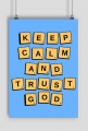 Keep calm and trust god