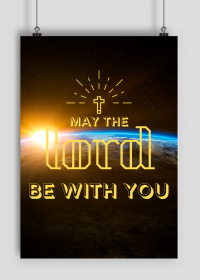 May the Lord be with You