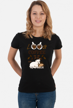 Koszulka Damska I love Coffee and my Westie West Highland White Terrier