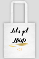 Let's Get Loud KDS