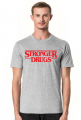 Stronger Drugs Shirt