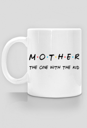 Kubek Mother - Przyjaciele prezent dla mamy
