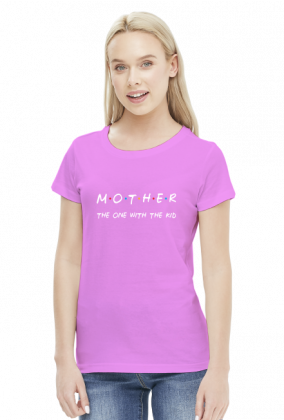 Mother - the one with the kid - koszulka dla mamy