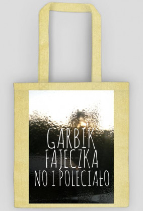 Garbik, fajeczka no i poleciało