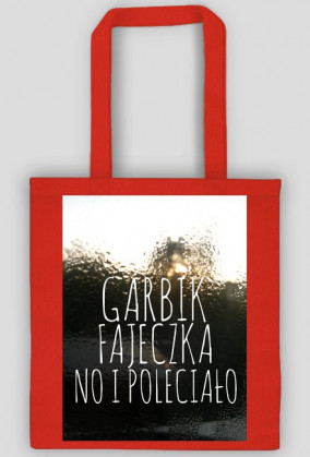 Garbik, fajeczka no i poleciało