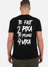 To Fast 2 Pixa To Young 4 Vixa