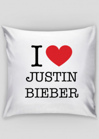 I love Justin Bieber poszewka na poduszkę