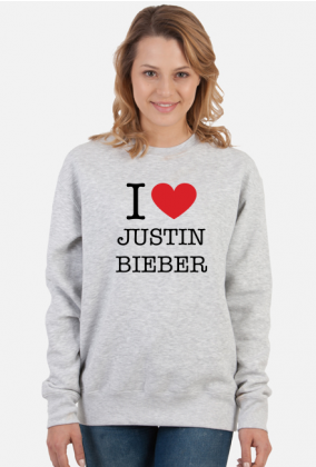 I love Justin Bieber bluza unisex