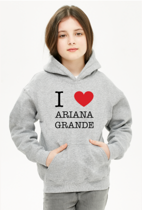 I love Ariana Grande bluza dziecięca dziewczęca z kapturem