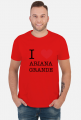 I love Ariana Grande t-shirt męski