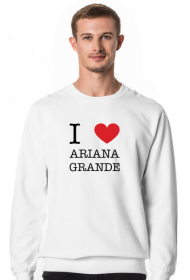 I love Ariana Grande bluza męska