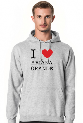 I love Ariana Grande bluza męska z kapturem
