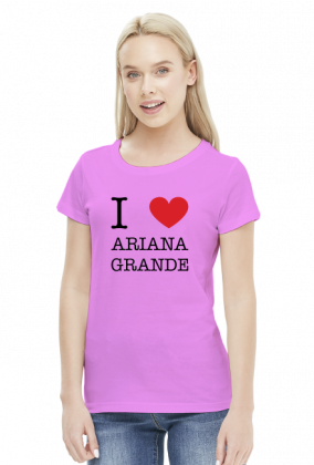 I love Ariana Grande t-shirt