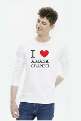 I love Ariana Grande bluzka męska