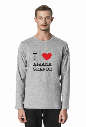 I love Ariana Grande bluzka męska