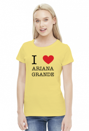 I love Ariana Grande koszulka damska