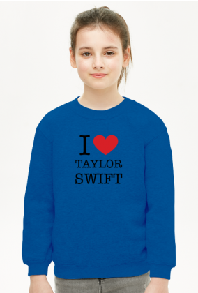 I love Taylor Swift bluza dziewczęca