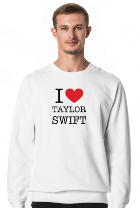 I love Taylor Swift bluza męska
