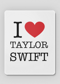 I love Taylor Swift podkładka pod myszkę