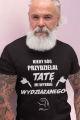 Koszulka"Kiedy Bóg przydzielał tatę, mi wybrał wydziaranego"